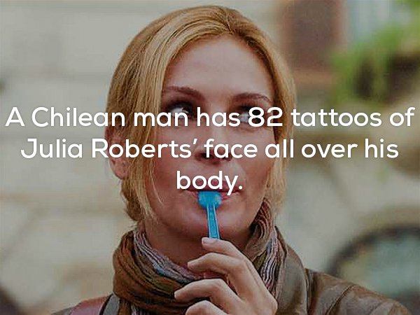 eat pray love movies - A Chilean man has 82 tattoos of Julia Roberts' face all over his body.