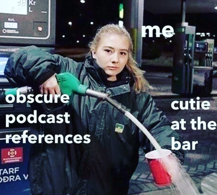 obscure memes - me obscure podcast references cutie at the bar Tarf Ora V