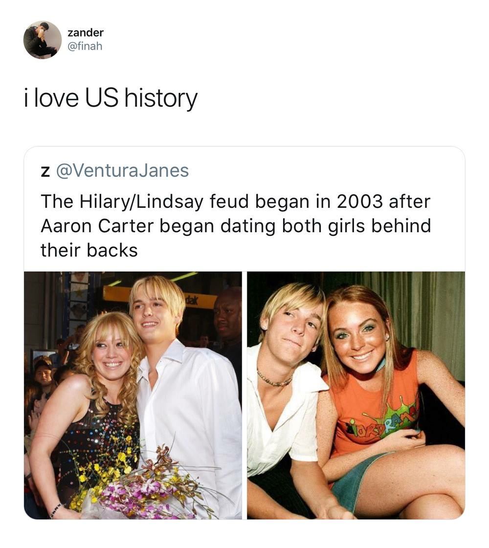 aaron carter memes - zander i love Us history z The HilaryLindsay feud began in 2003 after Aaron Carter began dating both girls behind their backs