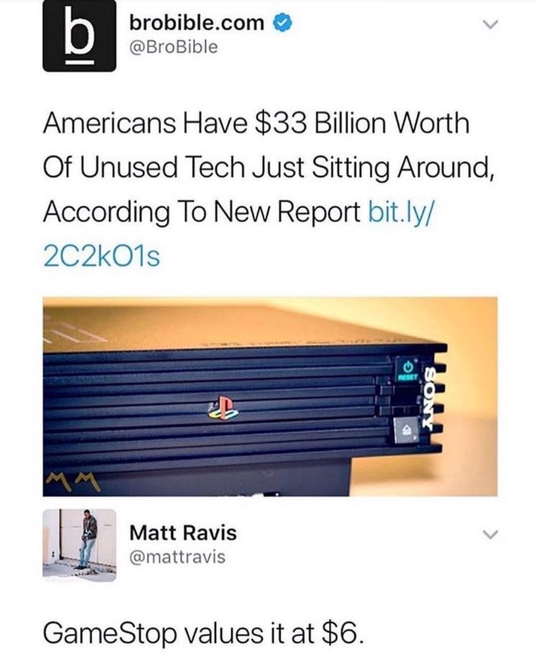 Meme - brobible.com Americans Have $33 Billion Worth Of Unused Tech Just Sitting Around, According To New Report bit.ly 01s Matt Ravis GameStop values it at $6.
