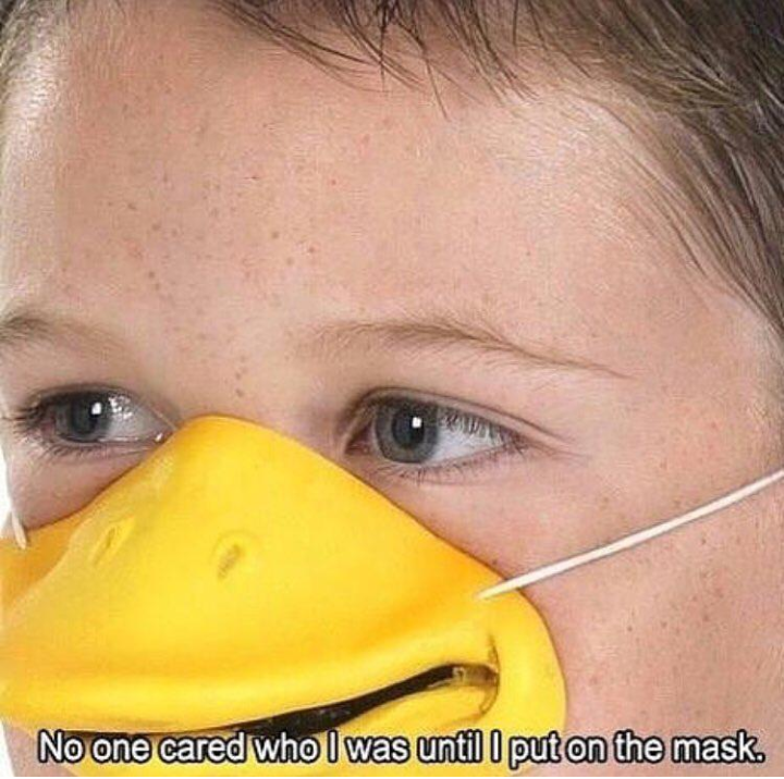 boy with duck mask - No one cared who I was until I put on the mask.