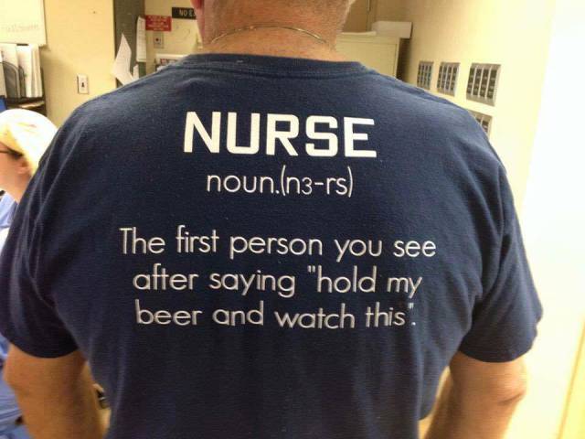 hospital unit clerk shirt - Nurse noun.n3rs The first person you see after saying "hold my beer and watch this.