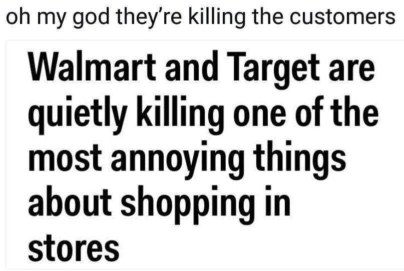angle - oh my god they're killing the customers Walmart and Target are quietly killing one of the most annoying things about shopping in stores