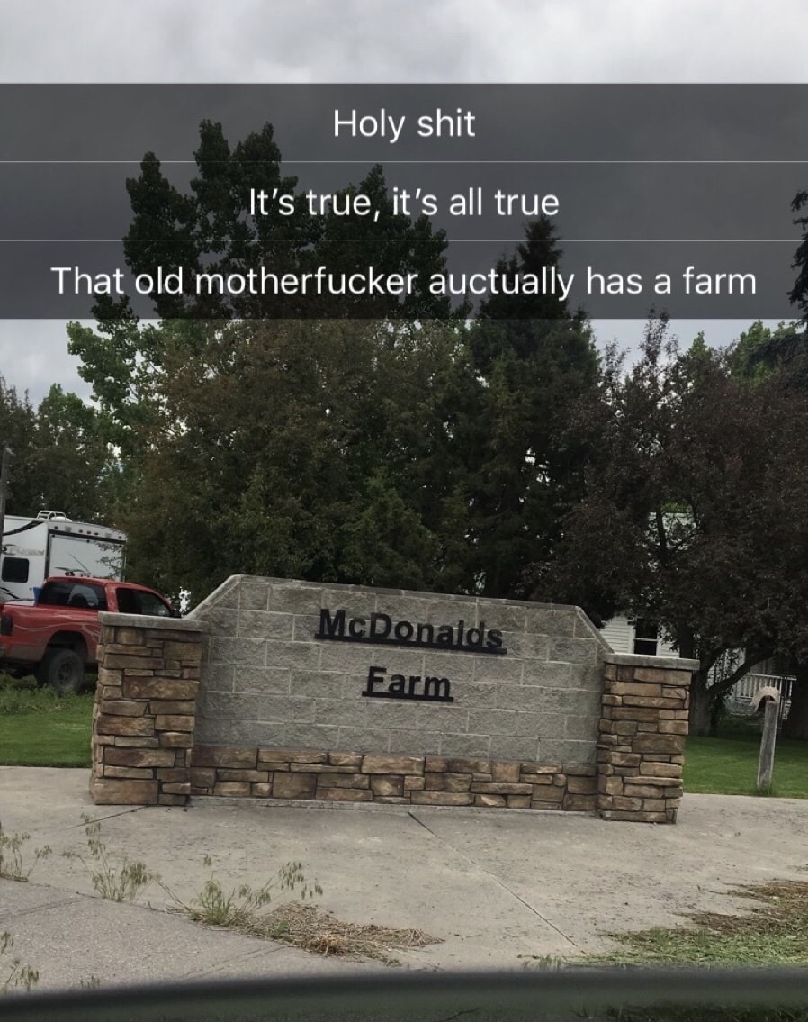 memes - wall - Holy shit It's true, it's all true That old motherfucker auctually has a farm | McDonalds Farm
