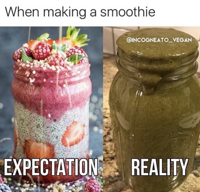 memes - meme smoothie - When making a smoothie Expectation Reality