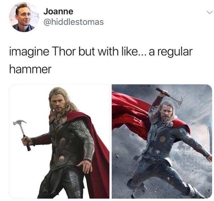 memes - thor regular hammer meme - Joanne.com Joanne imagine Thor but with ... a regular hammer