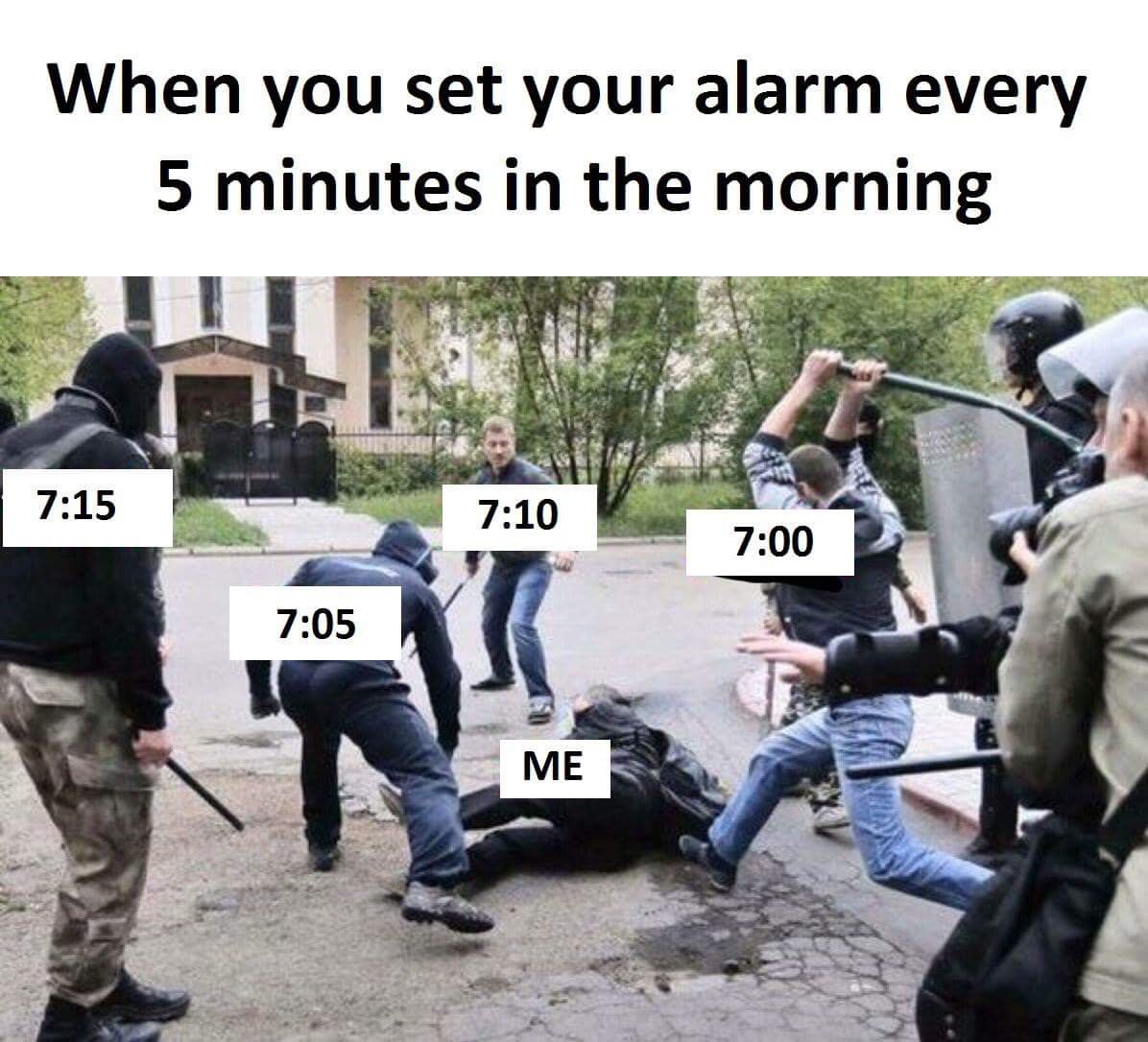 you set your alarm every 5 minutes - When you set your alarm every 5 minutes in the morning 1 7 10 Me