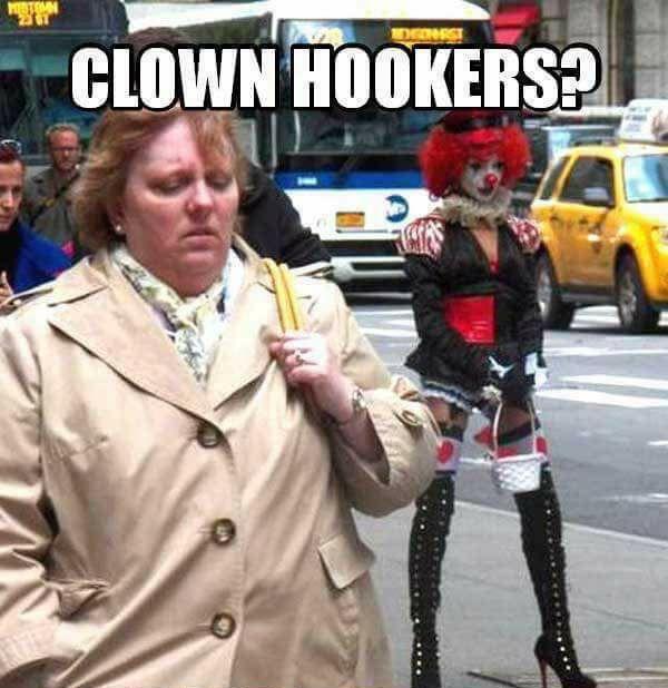 funny clown meme - Clown Hookers?