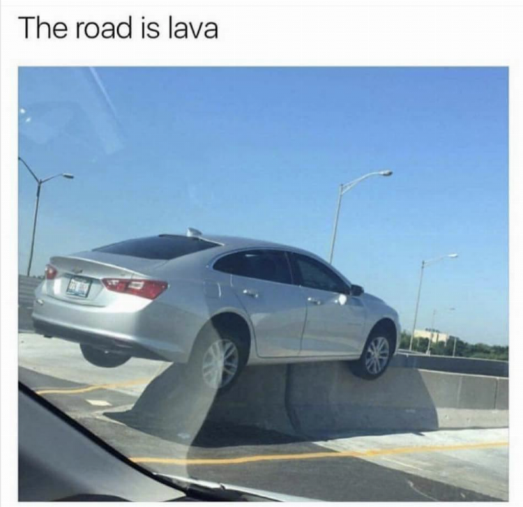 road is lava meme - The road is lava