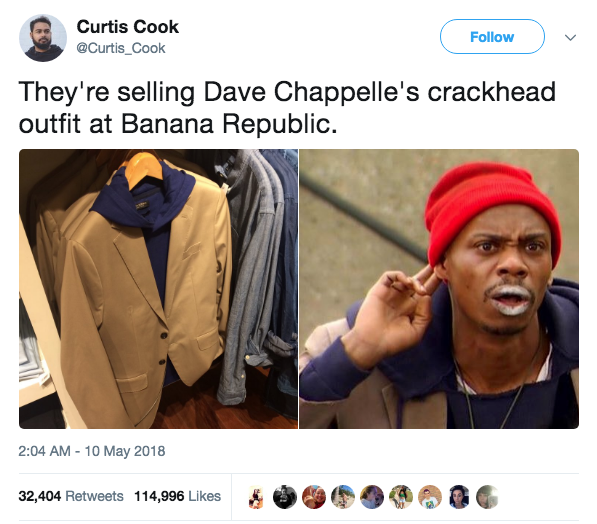 tyrone biggums - Curtis Cook They're selling Dave Chappelle's crackhead outfit at Banana Republic. 32,404 114,996 32,404 114,996 o a