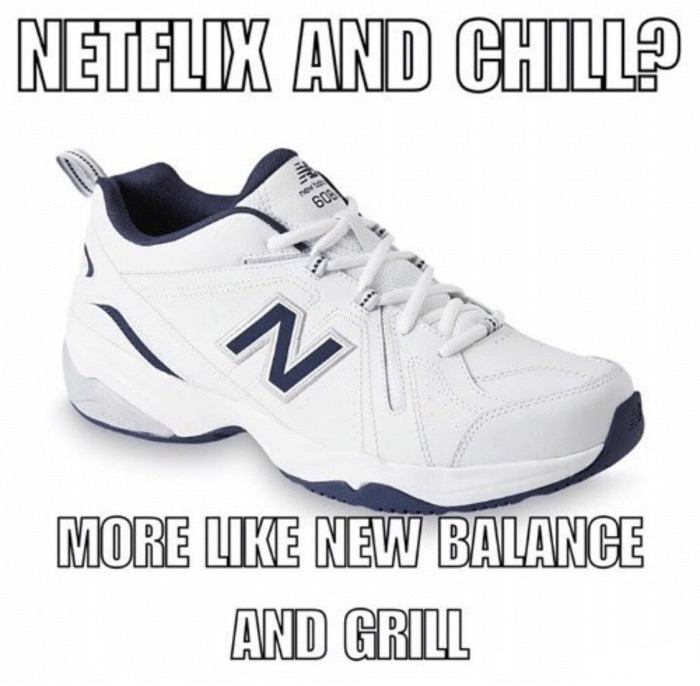 new balance memes - Netflix And Chill 600 More New Balance And Grill