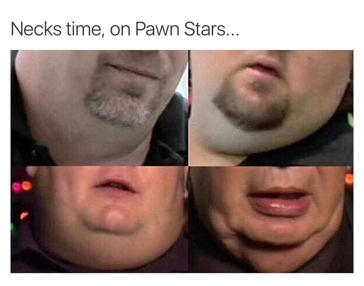 necks time on pawn stars - Necks time, on Pawn Stars...