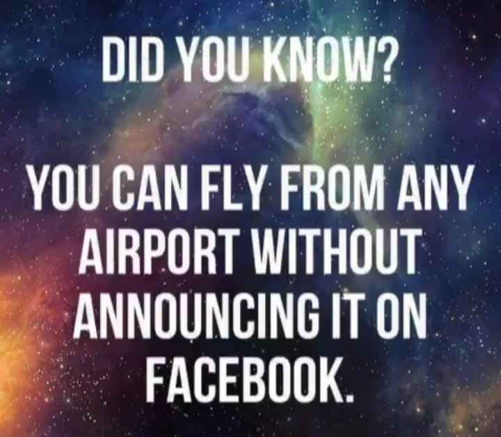 Lifehack about travelling in which you fan fly out of the airport without announcing it on FB