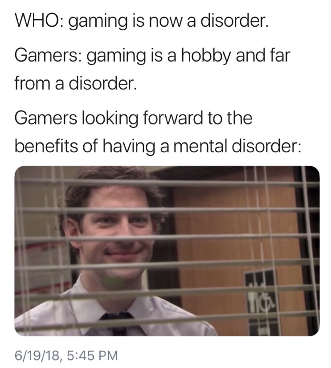 waiting for sales meme - Who gaming is now a disorder. Gamers gaming is a hobby and far from a disorder. Gamers looking forward to the benefits of having a mental disorder 61918,