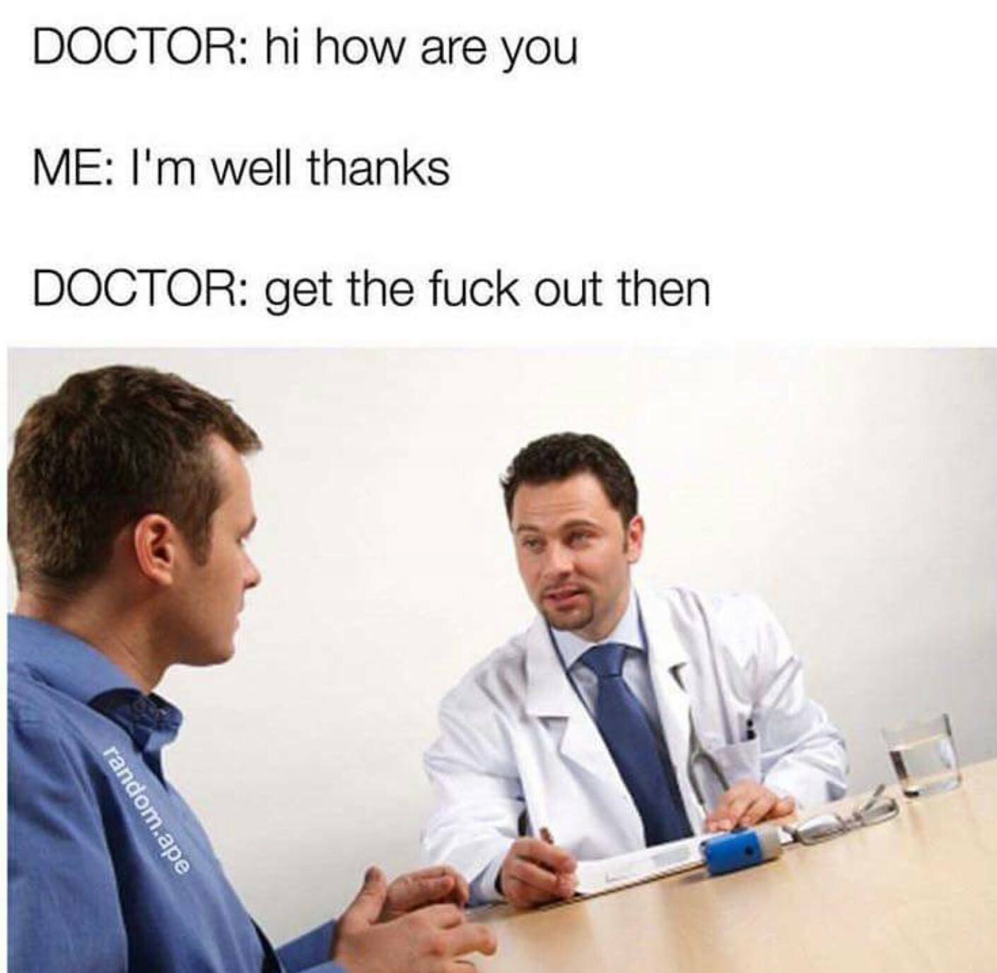 doctor meme about feeling well so get out