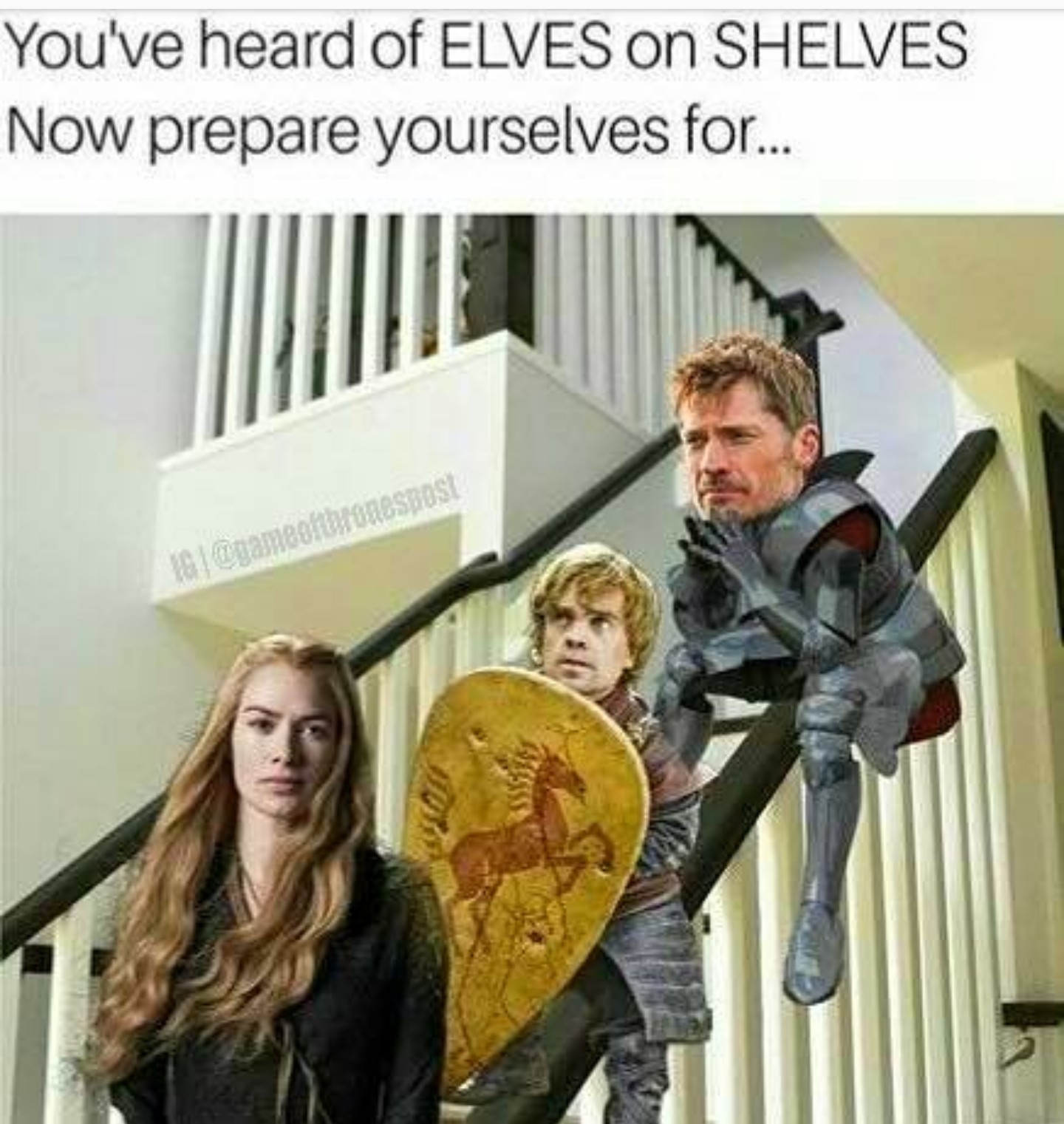 Lannister's on a bannisters elves on shelves meme