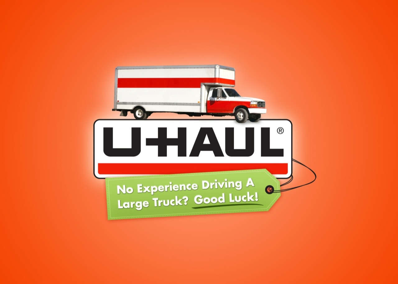 honest advertising slogans - Uhaul No Experience Driving A Large Truck? Good Luck!