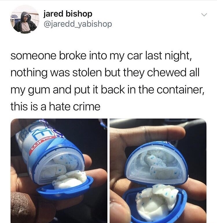 meme stream - t challa head chala - jared bishop someone broke into my car last night, nothing was stolen but they chewed all my gum and put it back in the container, this is a hate crime