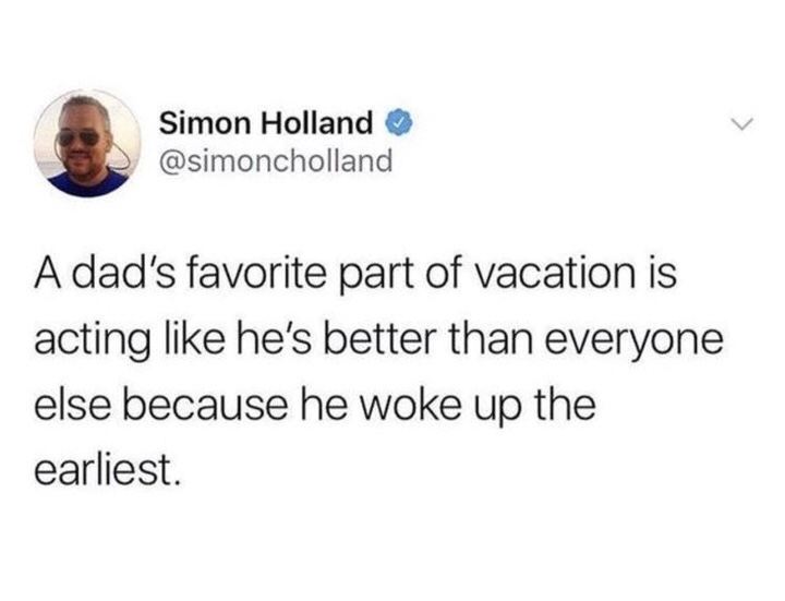 meme stream - bill murray pothole tweet - Simon Holland A dad's favorite part of vacation is acting he's better than everyone else because he woke up the earliest.