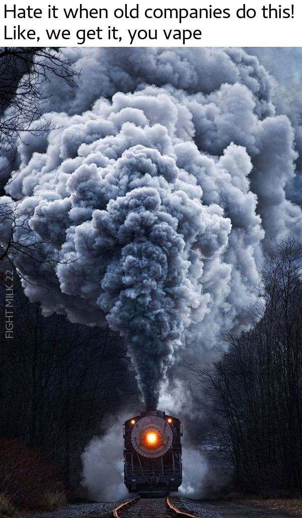 we get it you vape with picture of steam locomotive