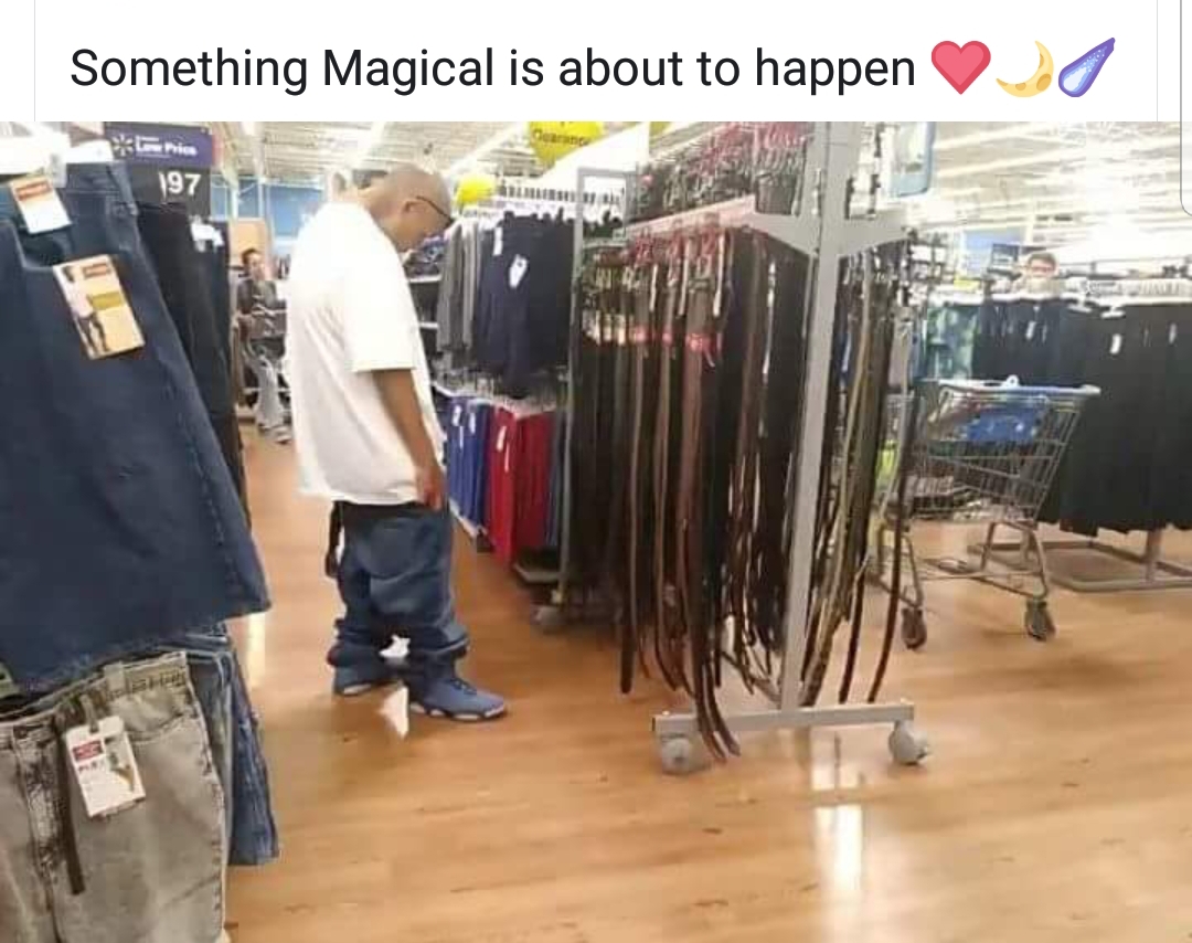 baggy pants meme - Something Magical is about to happen 197