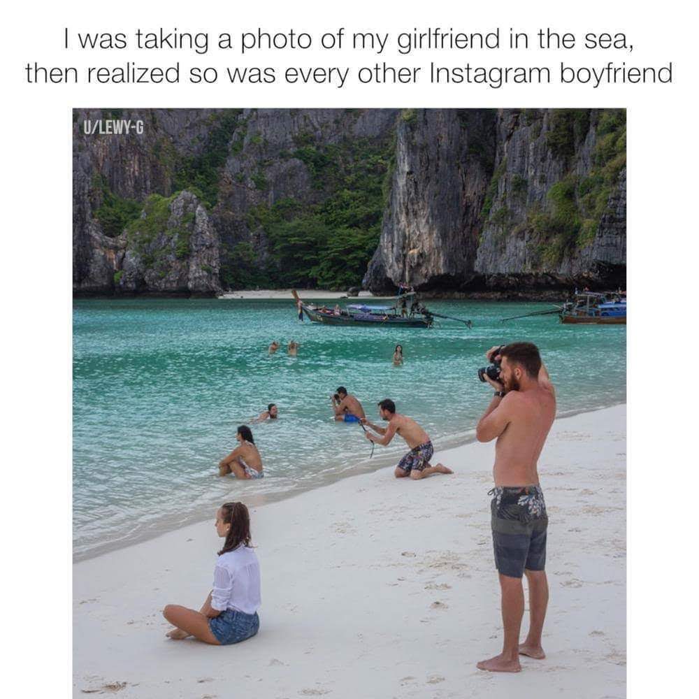 memes - instagram boyfriend meme - I was taking a photo of my girlfriend in the sea, then realized so was every other Instagram boyfriend ULewyG