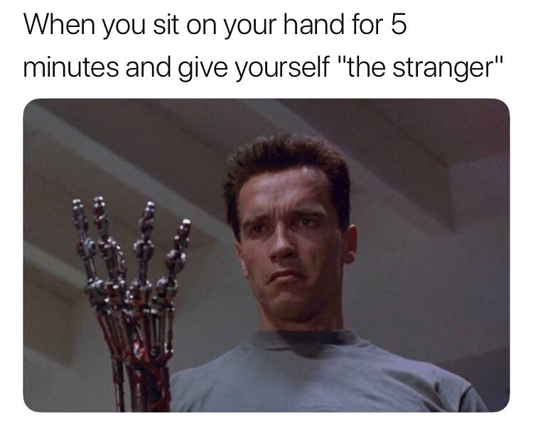 memes - terminator hand gif - When you sit on your hand for 5 minutes and give yourself "the stranger"