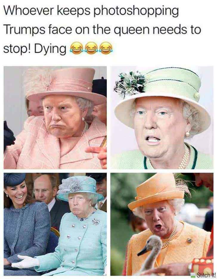 queen of england memes - Whoever keeps photoshopping Trumps face on the queen needs to stop! Dying a Stitch It!