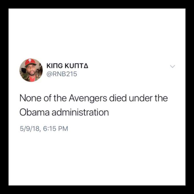 none of the avengers died meme - King Kunta None of the Avengers died under the Obama administration 5918,