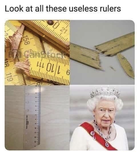 memes - look at all these useless rulers - Look at all these useless rulers 158 118 Old 119