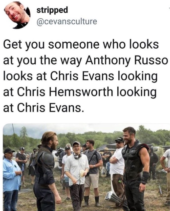 memes - community - stripped Get you someone who looks at you the way Anthony Russo looks at Chris Evans looking at Chris Hemsworth looking at Chris Evans. Ne