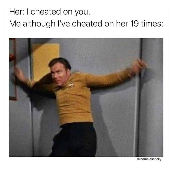 shatner game - Her I cheated on you. Me although I've cheated on her 19 times