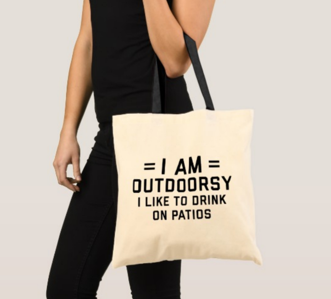 like sunflower quotes - I Am Outdoorsy I To Drink On Patios