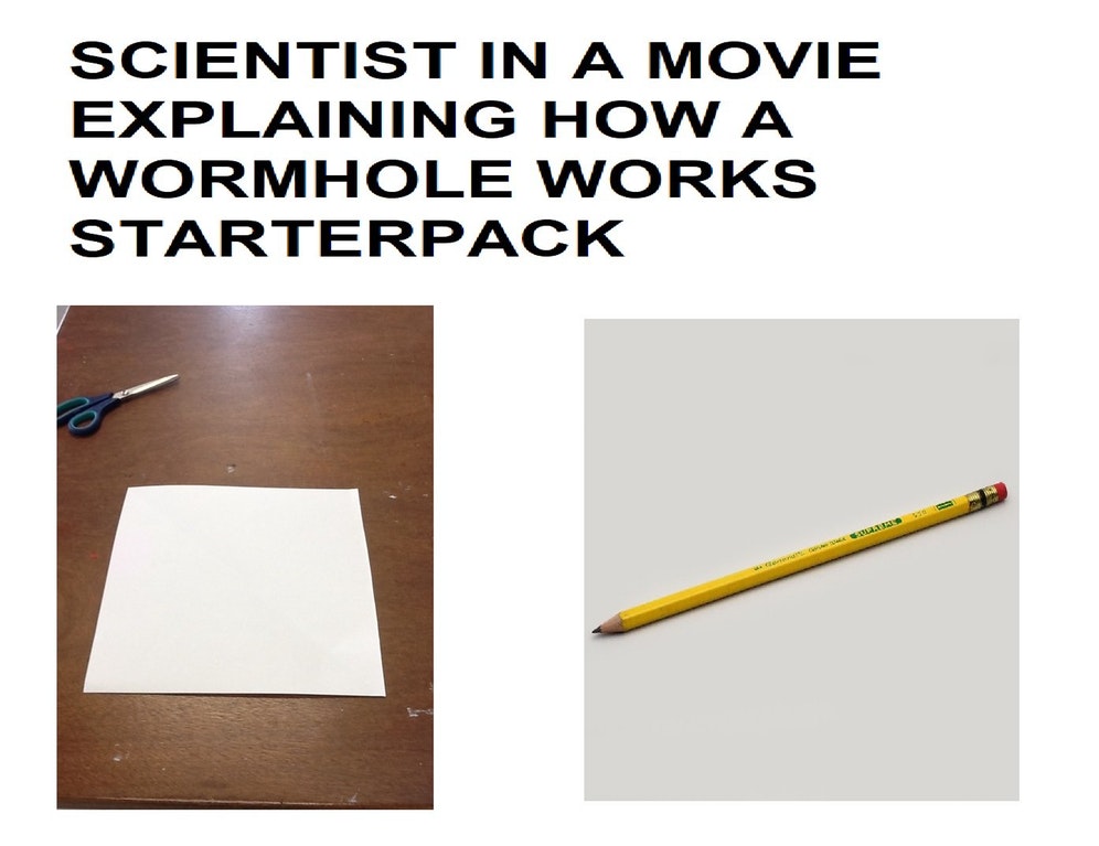 starter packs - paper - Scientist In A Movie Explaining How A Wormhole Works Starterpack.