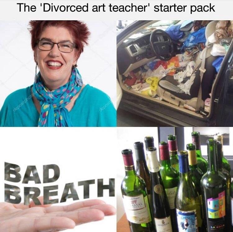starter packs -starter pack meme of a  divorced art teacher starter pack - The 'Divorced art teacher' starter pack