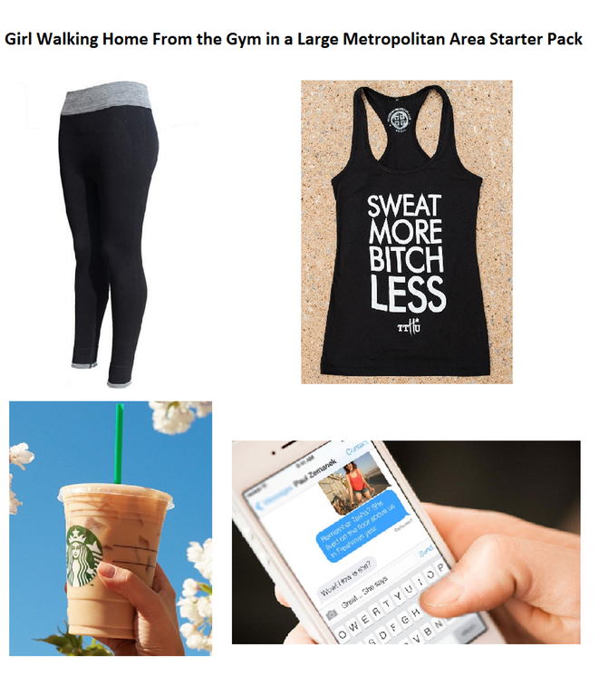 starter packs - girls at the gym starter pack - Girl Walking Home From the Gym in a Large Metropolitan Area Starter Pack Sweat More Bitch Less lowe Typ va