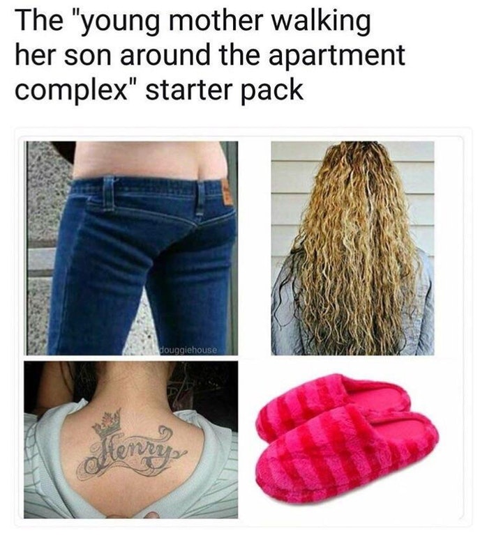 starter packs - dad who walks child around apartment complex starter pack - The "young mother walking her son around the apartment complex" starter pack douggiehouse terveys