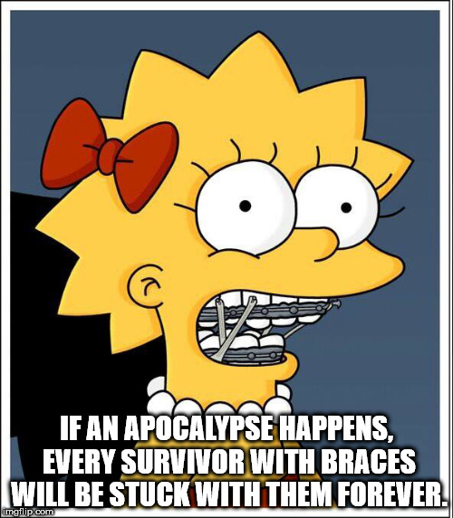 cartoon - If An Apocalypse Happens, Every Survivor With Braces Will Be Stuck With Them Forever. maflip.com