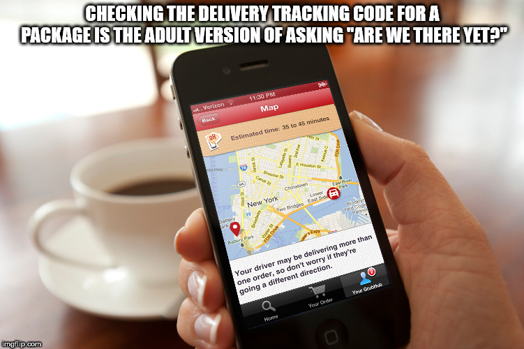 grubhub tracking - Checking The Delivery Tracking Code For A Package Is The Adult Version Of Asking "Are We There Yet?" 4. Verizon Map Estimated time 35 to 45 minutes New Yor Your driver may be delivering more than one order, so don't worry if they're goi