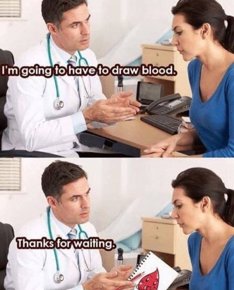draw blood funny - I'm going to have to draw blood. Thanks for waiting.