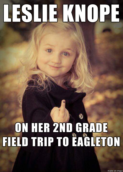 fuck you children - Leslie Knope On Her 2ND Grade Field Trip To Eagleton madong