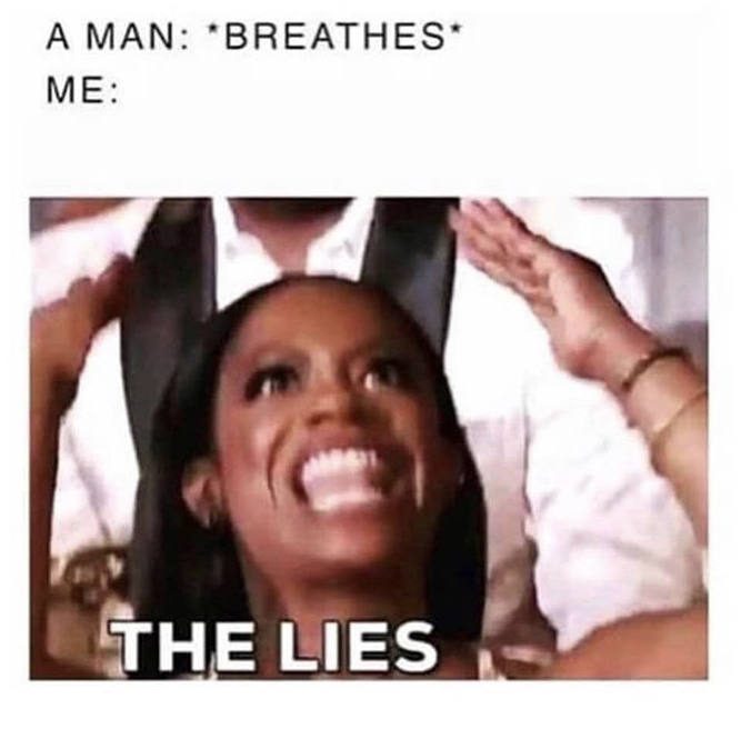 memes - lies meme - A Man Breathes Me The Lies