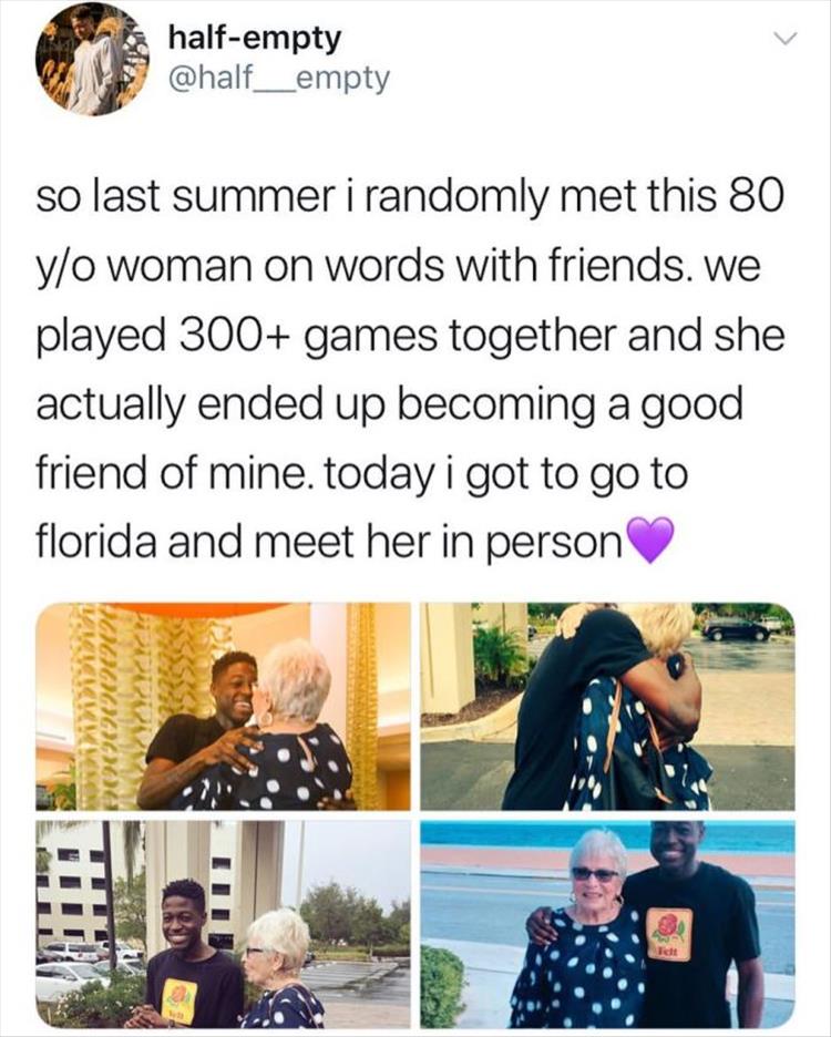 heartwarming she want bbc - halfempty so last summer i randomly met this 80 yo woman on words with friends. We played 300 games together and she actually ended up becoming a good friend of mine, today i got to go to florida and meet her in person P20