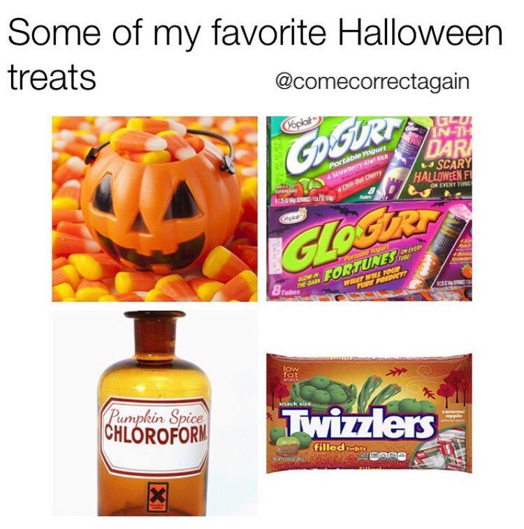 savage halloween memes - Some of my favorite Halloween treats Slui InTh Gdgorie Portable Yogurt 4 Strawberry Dar Li Scary Halloween Fi On Every Tube 4 Chw Our Cherry HSN12 D Widt Hex Fortunes Never Pumpkin Spice Chloroform Twizzlers filled wito ope Ixi