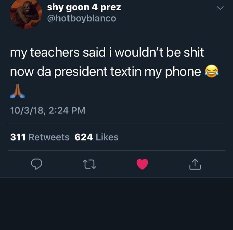 laura lee racist asian tweet - shy goon 4 prez my teachers said i wouldn't be shit now da president textin my phone 10318, 311 624
