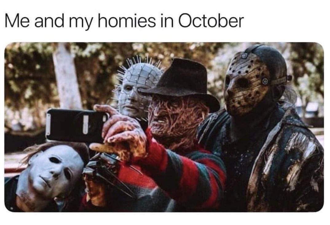 meme stream - my homies meme - Me and my homies in October