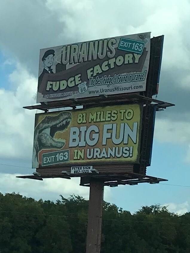 meme stream - billboard - Uranus 21763 Fudge Factor Zongestong ROUTE63 Bo Missouri.com 81 Miles To Big Fun Exit 163 In Uranus! Petex Sign 88741275