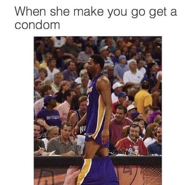 go make sure the door locked meme - When she make you go get a condom