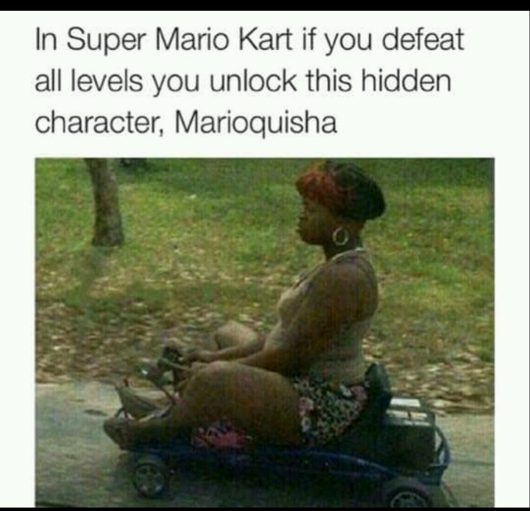 marioquisha meme - In Super Mario Kart if you defeat all levels you unlock this hidden character, Marioquisha