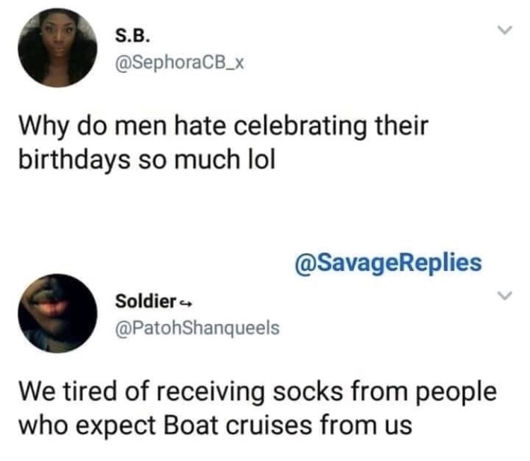 diagram - S.B. Why do men hate celebrating their birthdays so much lol Soldiers We tired of receiving socks from people who expect Boat cruises from us